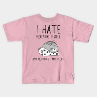 I hate morning people... and mornings... and people funny cat Kids T-Shirt